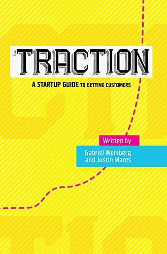 Cover of Traction: A Startup Guide to Getting Customers by Gabriel Weinberg, Justin Mares