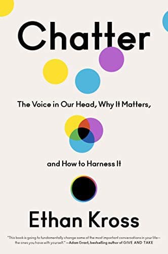 Cover of Chatter: The Voice in Our Head, Why It Matters, and How to Harness It by Ethan Kross