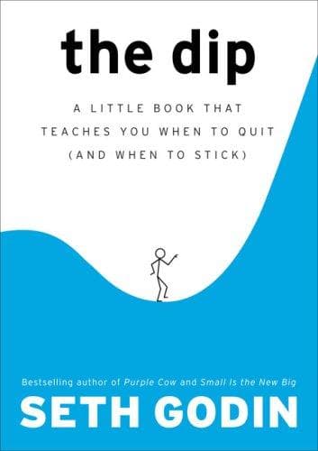 Cover of The Dip: A Little Book That Teaches You When to Quit (and When to Stick) by Seth Godin