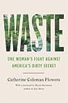 Cover of Waste: One Woman’s Fight Against America’s Dirty Secret by Catherine Coleman Flowers
