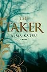 Cover of The Taker by Alma Katsu