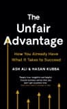 Cover of The Unfair Advantage: How You Already Have What It Takes to Succeed by Ash Ali, Hasan Kubba