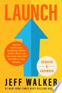 Cover of Launch: An Internet Millionaire's Secret Formula to Sell Almost Anything Online, Build a Business You Love, and Live the Life of Your Dreams by Jeff Walker