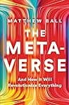 Cover of The Metaverse: And How it Will Revolutionize Everything by Matthew L. Ball