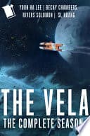 Cover of The Vela: The Complete Season 1 by Becky Chambers