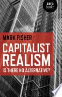 Cover of Capitalist Realism: Is There No Alternative? by Mark Fisher