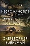 Cover of The Necromancer's House by Christopher Buehlman