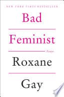 Cover of Bad Feminist by Roxane Gay