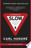 Cover of In Praise of Slow: How a Worldwide Movement Is Challenging the Cult of Speed by Carl Honoré