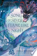 Cover of Song of Silver, Flame Like Night by Amélie Wen Zhao