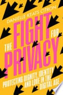Cover of The Fight for Privacy: Protecting Dignity, Identity, and Love in the Digital Age by Danielle Keats Citron