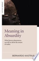 Cover of Meaning in Absurdity by Bernard Kastrup