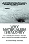 Cover of Why Materialism Is Baloney: How true skeptics know there is no death and fathom answers to life, the universe and everything by Bernardo Kastrup
