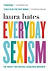 Cover of Everyday Sexism: The Project that Inspired a Worldwide Movement by Laura Bates