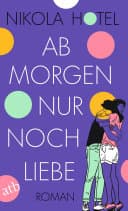 Cover of Ab morgen nur noch Liebe by Nikola Hotel
