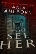 Cover of If You See Her by Ania Ahlborn