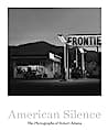 Cover of American Silence: The Photographs of Robert Adams by Sarah Greenough