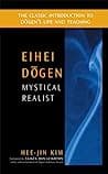 Cover of Eihei Dogen: Mystical Realist by Hee-Jin Kim