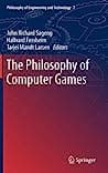Cover of The Philosophy of Computer Games by Hallvard J Fossheim