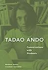 Cover of Tadao Ando: Conversations with Students by Tadao Andō