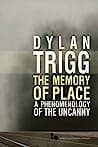 Cover of The Memory of Place: A Phenomenology of the Uncanny by Dylan Trigg
