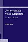 Cover of Understanding Moral Obligation: Kant, Hegel, Kierkegaard by Robert Stern