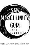 Cover of Sex, Masculinity, God: The Trialogues by Cadell Last