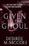 Cover of Given to the Ghoul by Desirée M. Niccoli
