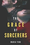 Cover of The Grace of Sorcerers by Maria Ying