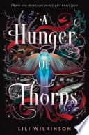 Cover of A Hunger of Thorns by Lili Wilkinson