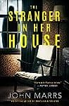 Cover of The Stranger in Her House by John Marrs