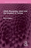 Cover of Habib Bourguiba, Islam and the Creation of Tunisia by NORMA. SALEM