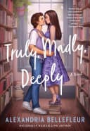 Cover of Truly, Madly, Deeply by Alexandria Bellefleur