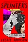 Cover of Splinters: Another Kind of Love Story by Leslie Jamison