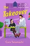 Cover of The Takeover by Cara Tanamachi