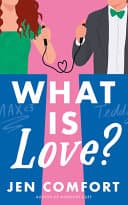 Cover of What Is Love? by Jen Comfort