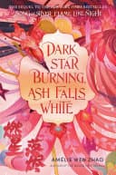 Cover of Dark Star Burning, Ash Falls White by Amélie Wen Zhao