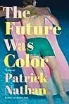 Cover of The Future Was Color by Patrick Nathan
