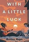 Cover of With a Little Luck by Marissa Meyer