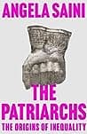 Cover of The Patriarchs: The Origins of Inequality by Angela Saini