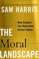 Cover of The Moral Landscape: How Science Can Determine Human Values by Sam Harris