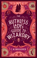 Cover of The Ruthless Lady's Guide to Wizardry by C.M. Waggoner