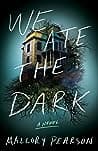 Cover of We Ate the Dark by Mallory Pearson