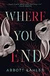 Cover of Where You End by Abbott Kahler