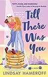Cover of Till There Was You by Lindsay Hameroff