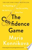 Cover of The Confidence Game: Why We Fall for It . . . Every Time by Maria Konnikova