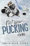 Cover of Not Your Pucking Girl by Sheridan Anne