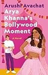 Cover of Arya Khanna's Bollywood Moment by Arushi Avachat