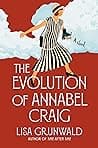 Cover of The Evolution of Annabel Craig by Lisa Grunwald
