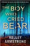 Cover of The Boy Who Cried Bear by Kelley Armstrong